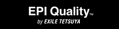 EPI Quality™ by EXILE TETSUYA